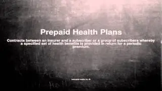 Medical vocabulary: What does Prepaid Health Plans mean