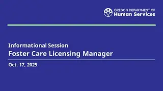 ODHS Informational Session: Foster Care Licensing Manager - Oct. 17, 2025