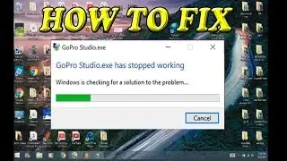 How To Fix GoPro Studio exe has stopped working
