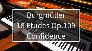 【Burgm&uuml;ller】Confidence｜18 Etudes Op.109