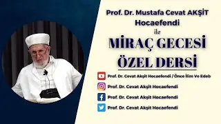 Prof. Dr. M. Cevat Akşit Hocaefendi ile Miraç Gecesi Özel Sohbeti 15 Ocak 2026