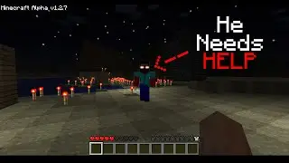 HE NEEDS HELP | Minecraft Alpha 1.2.7