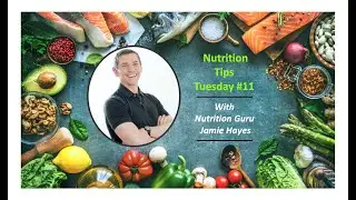 'NUTRITION TIPS TUESDAY' WITH NUTRITION GURU JAMIE HAYES #11