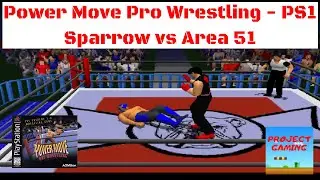 Power Move Pro Wrestling | PS1 | Sparrow vs Area 51