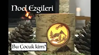 Noel Ezgileri - Bu Çocuk Kim?