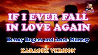 IF I EVER FALL INLOVE AGAIN - Kenny Rogers and Anne Murray KARAOKE