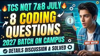 TCS NQT 2027 Batch | All 8 Coding Questions Solved (7th & 8th July On Campus) | Ace the Code