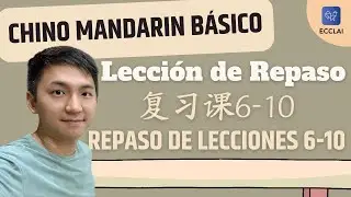 (4K) Lecci&oacute;n de repaso L6 - L10 Clase de Chino Mandarin! - F&aacute;cil y gratis! - curso chino ecclai