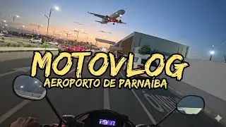 MOTOVLOG EM PARNAÍBA, AEROPORTO INTERNACIONAL DE PARNAÍBA PIAUÍ.