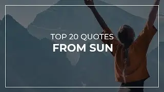 TOP 20 Quotes from Sun | Quotes for You | Most Popular Quotes