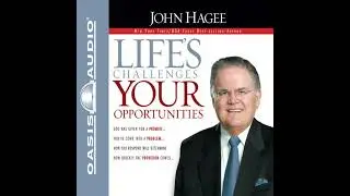 Life's Challenges, Your Opportunities by John Hagee | Free Audiobook