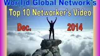 World Global Network's TOP 10 NETWORKERS VIDEO for December 2014  Join WGN!