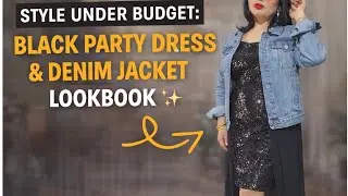 Style Under Budget: Black Party Dress & Denim Jacket Haul and styling Lookbook ✨