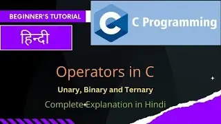 C Programming Tutorials | Operators in C | Unary, Binary and Ternary Operators in C | C Operators