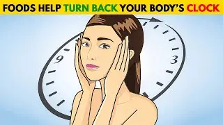 8 Foods That Help To Turn Back Your Body&rsquo;s Clock