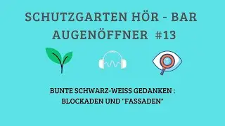 🎧 Schutzgarten H&ouml;r Bar: Augen&ouml;ffner #13 Blockaden und &bdquo;Fassaden&ldquo;