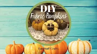 DIY Fabric Pumpkins