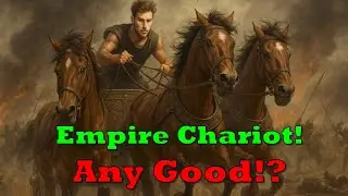 Empire Chariot!!! Any Good?!?