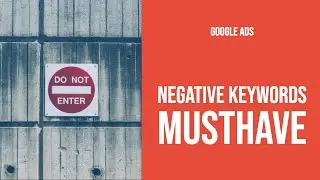 Negative Keywords in Google Ads - All You Need To Know in 2020