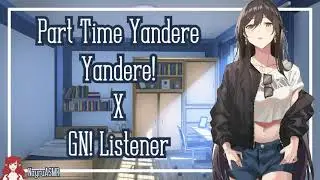 Part Time Yandere (Yandere! X Gender Neutral Listener)