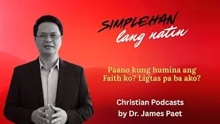 Paano kung humina ang Faith ko? Ligtas pa ba ako?