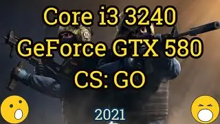 Core i3 3240 + GeForce GTX 580 = CS: GO