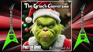 Christmas Metal: The Grinch Conversion - Pastor Brad (& SUNO AI)
