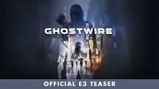 GhostWire： Tokyo - オフィシャルE3ティザートレーラー