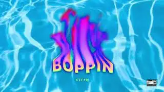 Ktlyn - Boppin (Official Audio)
