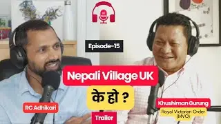 Nepali Village UK 🇬🇧🏡 | A Dream Becoming Reality With Major Khushiman Gurung MVO #E15 Trailer