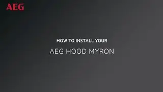 How to install your AEG Hood Myron