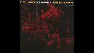 Lee Morgan -  City Lights ( Full Album )