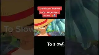 Luffy dodges light beams with out a sweat🔥🥶
