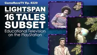 16 Tales - Lightspan's Educational Television Subset | Game-Rave TV Ep. 229