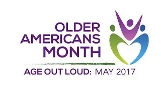 Older Americans Month - Age Out Loud