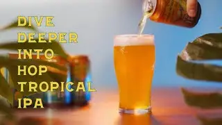 Dive Deeper into Hop Tropical IPA