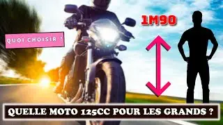 QUELLE MOTO 125CC POUR LES GRANDS ?
