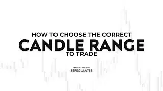 How To Choose The Correct Candle Range To Trade - Masterclass with ZSpeculates