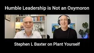 Humble Leadership is Not an Oxymoron: Stephen Baxter on PYP 620