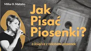 Miłka O. Malzahn: Jak się pisze piosenki?