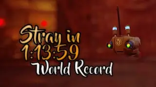 Stray - Any% World Record (RTA 1:13:59)