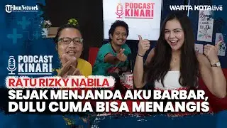 Ratu Rizky Nabila: Sejak Jadi Janda Aku Barbar, Dulu Cuma Bisa Menangis | Podcast Kinari