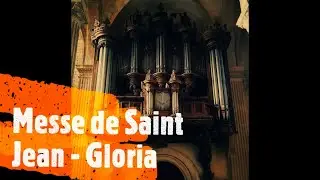 Messe de Saint Jean - GLORIA