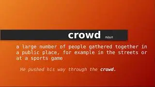crowd , Meaning of crowd , Definition of crowd , Pronunciation of crowd