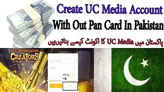 How To Create UC Media Program Account With Out Pan Card In Pakistan