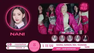 3RD EP | MEOWN TEAM &mdash; A TEAM &mdash; NANI, SOONG, YOONHWA, REN |&nbsp; 𝄞 DRIP &mdash; BABYMONSTER