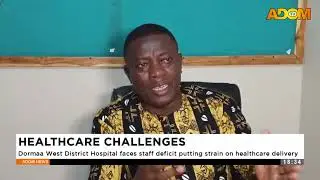 HEALTHCARE: Dormaa West District Hospital faces staff defit putting strain on healthcare delivery