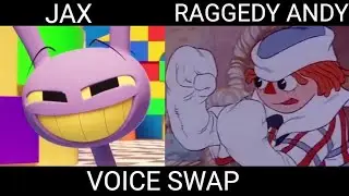 Jax and Raggedy Andy Voice Swap
