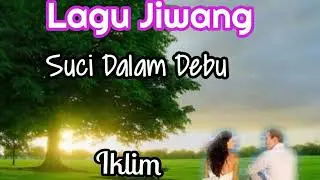 LAGU JIWANG IKLIM 》》SUCI DALAM DEBU