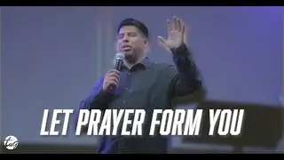 SUNDAY SERVICE | LET PRAYER FORM YOU | DANIEL HERNANDEZ